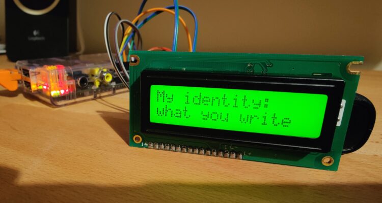 Raspberry Pi displaying my identity: what you write
